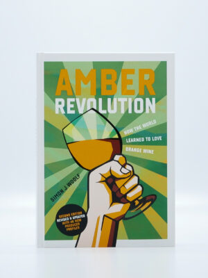 Amber Revolution - Simon J Woolf How the world learned to love orange wine